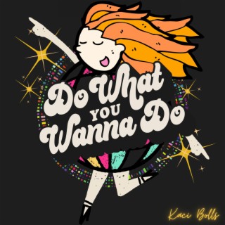 Do What You Wanna Do lyrics | Boomplay Music