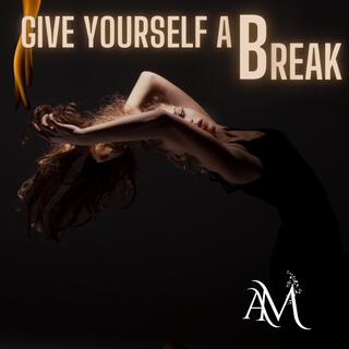 Give yourself a break