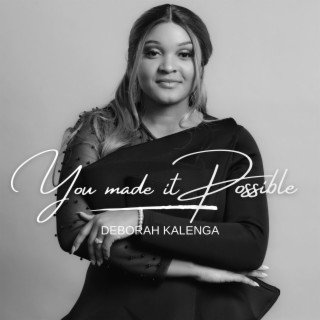 You made it Possible lyrics | Boomplay Music