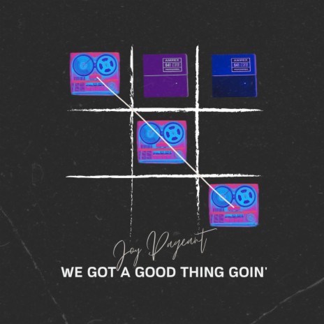 We Got A Good Thing Goin' | Boomplay Music