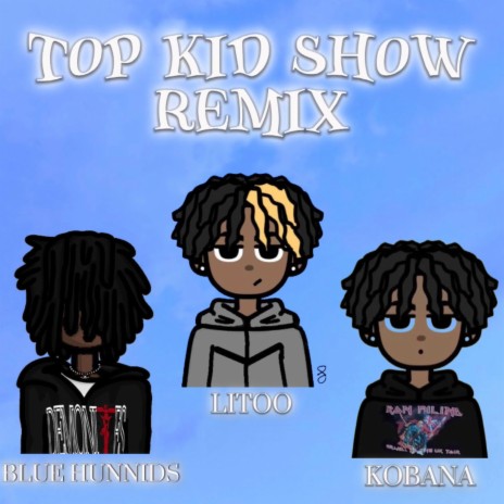 Top Kid Show (Remix) ft. Kobana & Blue Hunnids | Boomplay Music