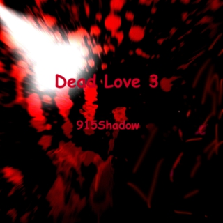 Dead Love 3