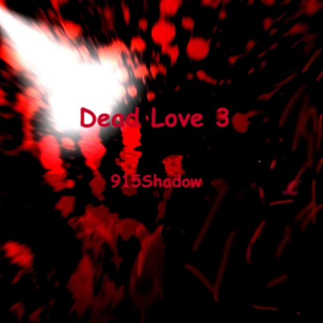 Dead Love 3 the End | Boomplay Music