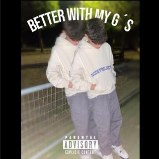 better with my g's prod.pinoar!