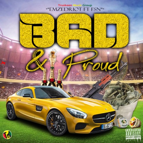 Bad & Proud ft. FSN & Truskeen