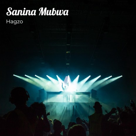 Sanina Mubwa | Boomplay Music