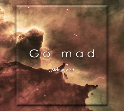 Go Mad | Boomplay Music