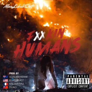 FXXKIN HUMANS