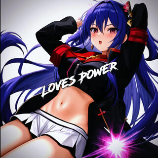 Loves power