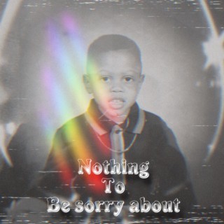 Nothing to be sorry about