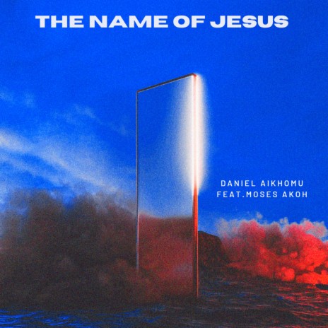 The Name of Jesus ft. Moses Akoh | Boomplay Music