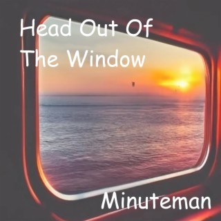 Head out of the Window