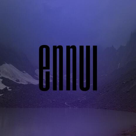 Ennui | Boomplay Music