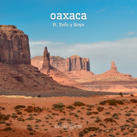 Oaxaca ft. Lorkan, Xefo & Boyooficial | Boomplay Music