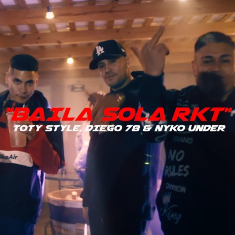 Baila Sola RKT ft. Toty & Nyko under | Boomplay Music