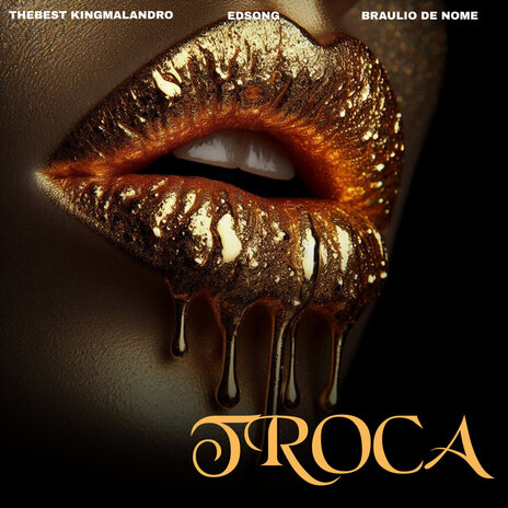 Troca ft. Edsong & Braulio de Nome | Boomplay Music