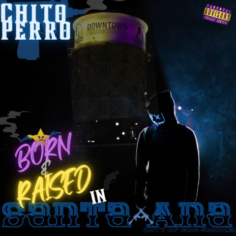 Born & Raised in Santa Ana (City of Gun Smoke) | Boomplay Music