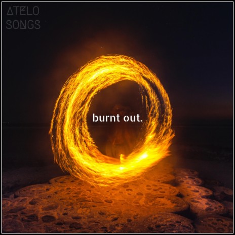 burnt out. | Boomplay Music