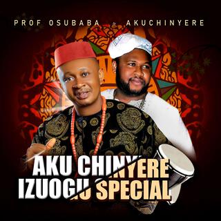 Izuogu Special (with Akuchinyere)