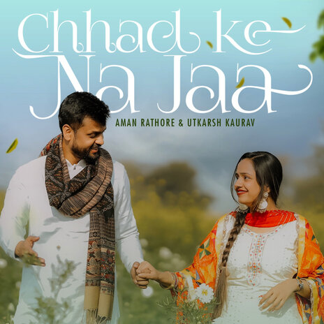 Chhad Ke Na Jaa ft. Utkarsh Kaurav | Boomplay Music