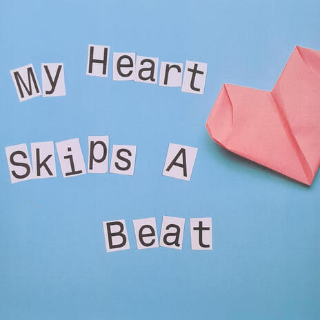 My Heart Skips A Beat | Boomplay Music