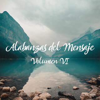 Alabanzas del Mensaje (Volumen VI)