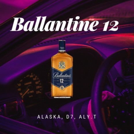 Ballantine's 12 ft. D7 & Aly T | Boomplay Music