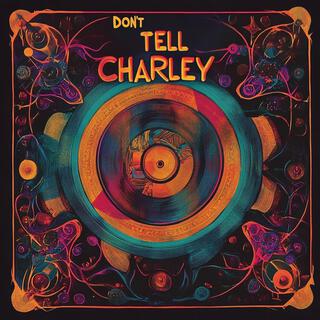 Don't Tell Charley lyrics | Boomplay Music