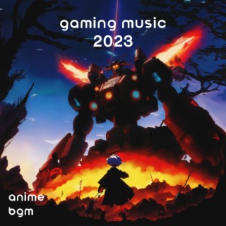 Gaming Music 2023 - Anime Bgm: アニメビデオゲーム音楽