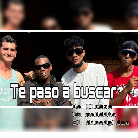 Te paso a buscar ft. Un Maldito & El Disciplina | Boomplay Music