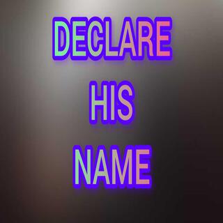 DECLARE HIS NAME lyrics | Boomplay Music