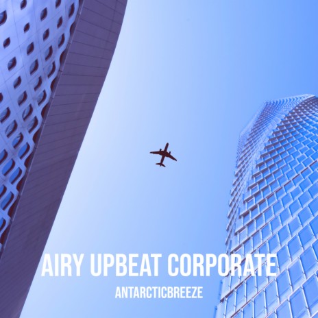 Airy Upbeat Corporate | Boomplay Music