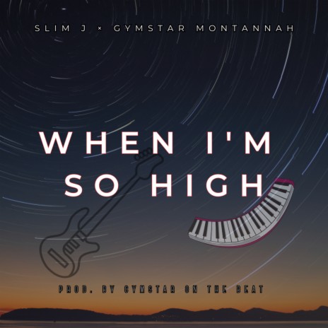 When I'm so High ft. Gymstar Montannah | Boomplay Music