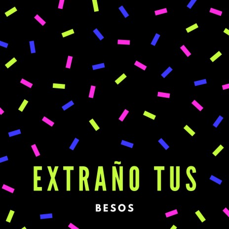 Extraño Tus Besos | Boomplay Music