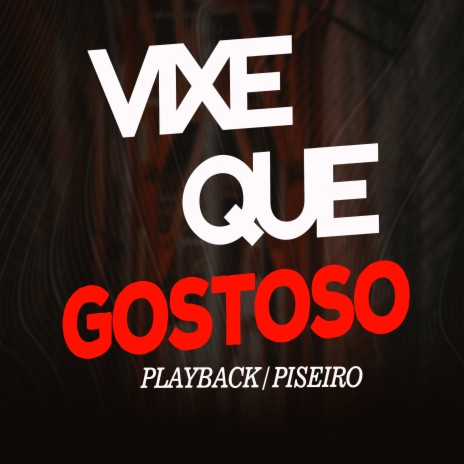 Vixe Que Gostoso (Playback) | Boomplay Music