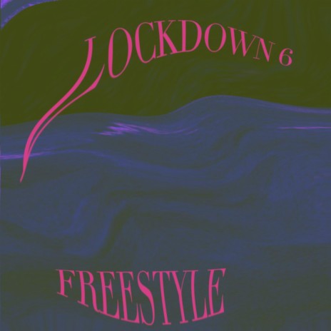 LOCKDOWN 6 FREESTYLE | Boomplay Music