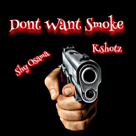 Dont Want Smoke ft. Kshotz | Boomplay Music