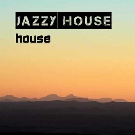 Jazzy House | Boomplay Music