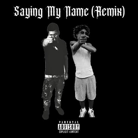 Saying My Name (Remix) ft. Tizzy | Boomplay Music