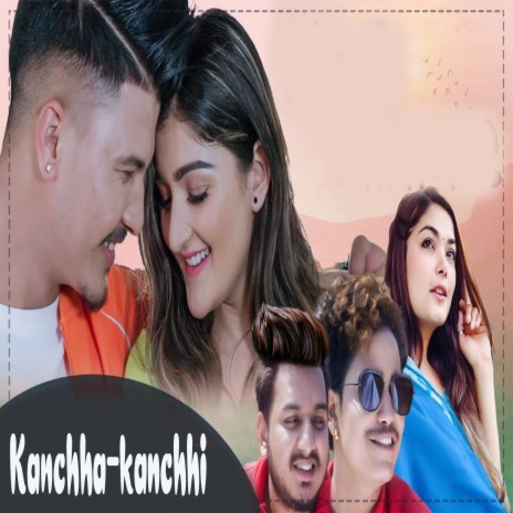 Kanchha-Kanchhi ft. Prabisha Adhikari | Boomplay Music