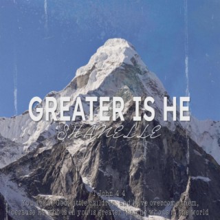 Greater Is He