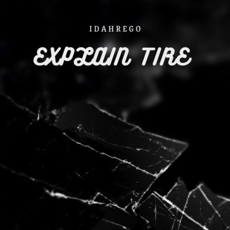 Explain Tire | Boomplay Music
