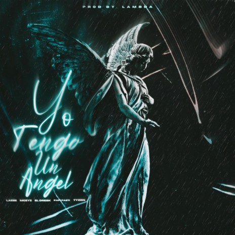 Yo Tengo Un Angel ft. Papi Fasti, EL DRESK, Mceyz, Tyzon & la Verdadera Droga | Boomplay Music