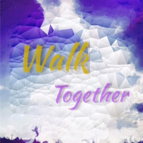 Walk Together | Boomplay Music