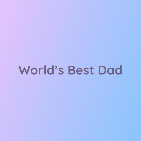 World's Best Dad | Boomplay Music