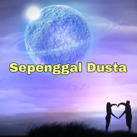 Sepenggal Dusta | Boomplay Music