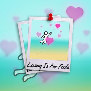 Loving Is For Fools lyrics | Boomplay Music