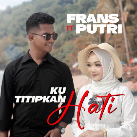 Ku Titipkan Hati ft. Putri Ardana | Boomplay Music