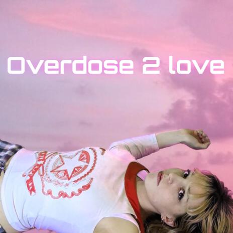 Overdose 2 love (version hyperpop) | Boomplay Music