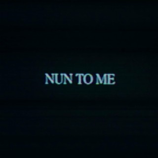 Nun to Me